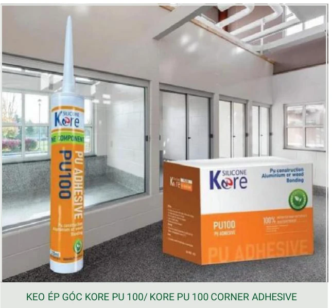 Keo ép góc Kore PU 100 - Phú Sơn Group phân phối
